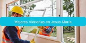 Mejores Vidrierias en Jesus Maria